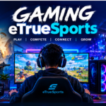 Gaming eTrueSports