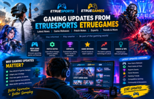 gaming updates from etruesports etruegames